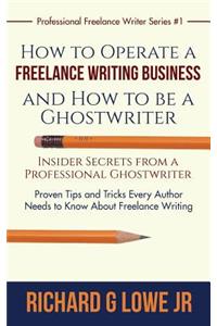 How to Operate a Freelance Writing Business and How to be a Ghostwriter