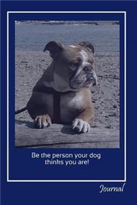 Be The Person Your Dog Thinks You Are! Journal