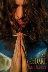 Dare to Be a Mighty Warrior Prayer Journal (guided war room conversations with God for victory over darkness, fear, anxiety, conflict, strongholds; MV best seller devotional notebook to write in for Christian men, fathers, husbands, singles)
