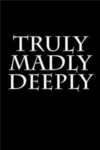 Truly Madly Deeply