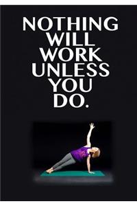 Nothing Will Work Unless You Do
