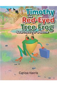 Timothy the Red-Eyed Tree Frog Searches for a Home