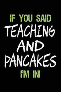 If You Said Teaching and Pancakes I'm in