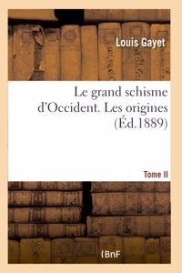 grand schisme d'Occident. Les origines Tome II