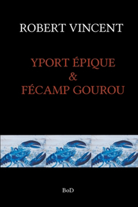 Yport Epique & Fecamp Gourou