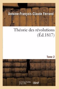 Théorie Des Révolutions. Tome 2