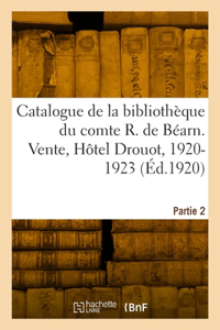 Catalogue de la bibliothèque de M. le comte René de Béarn. Partie 2