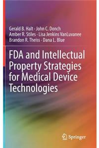 FDA and Intellectual Property Strategies for Medical Device Technologies