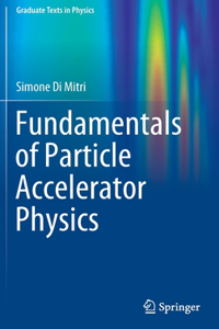 Fundamentals of Particle Accelerator Physics