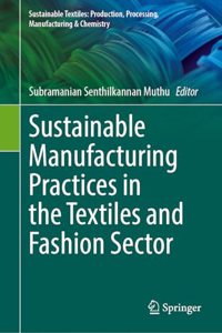 Sustainable Manufacturing Practices in the Textiles and Fashion Sector