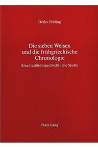 Die Sieben Weisen Und Die Fruehgriechische Chronologie