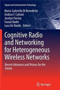 Cognitive Radio and Networking for Heterogeneous Wireless Networks