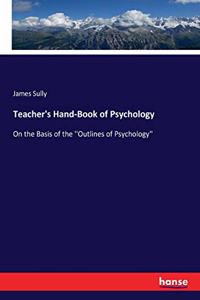 Teacher's Hand-Book of Psychology