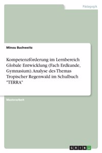 Kompetenzförderung im Lernbereich Globale Entwicklung (Fach Erdkunde, Gymnasium). Analyse des Themas Tropischer Regenwald im Schulbuch 