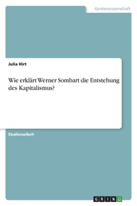 Wie erklärt Werner Sombart die Entstehung des Kapitalismus?