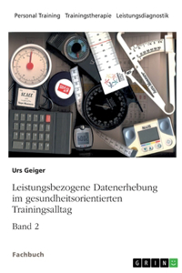 Leistungsbezogene Datenerhebung im gesundheitsorientierten Trainingsalltag, Band 2