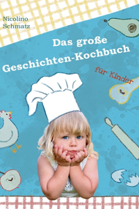 Das große Geschichten-Kochbuch für Kinder
