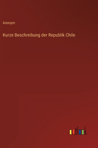 Kurze Beschreibung der Republik Chile