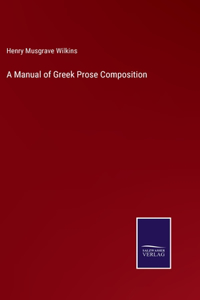 Manual of Greek Prose Composition