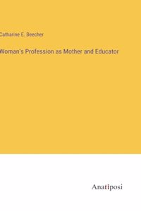 Woman's Profession as Mother and Educator