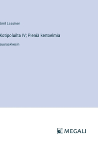 Kotipoluilta IV; Pieniä kertoelmia