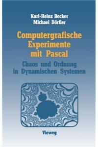Computergrafische Experimente Mit Pascal: Ordnung Und Chaos in Dynamischen Systemen