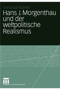 Hans J. Morgenthau Und Der Weltpolitische Realismus