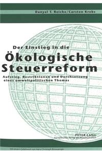 Der Einstieg in die Oekologische Steuerreform