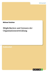 Möglichkeiten Und Grenzen Der Organisationsentwicklung