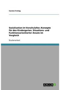 Sozialisation im Vorschulalter, Konzepte für den Kindergarten. Situations- und Funktionsorientierter Ansatz im Vergleich