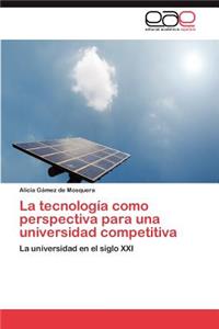 Tecnologia Como Perspectiva Para Una Universidad Competitiva