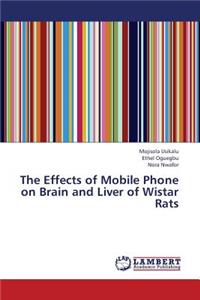 Effects of Mobile Phone on Brain and Liver of Wistar Rats