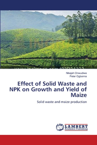 Effect of Solid Waste and NPK on Growth and Yield of Maize