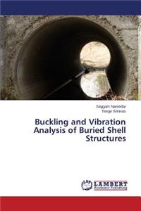 Buckling and Vibration Analysis of Buried Shell Structures