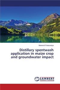 Distillary spentwash application in maize crop and groundwater impact