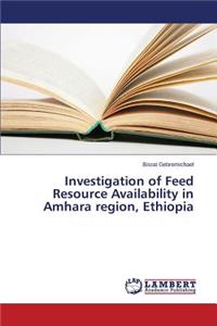 Investigation of Feed Resource Availability in Amhara region, Ethiopia