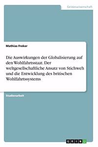 Die Auswirkungen der Globalisierung auf den Wohlfahrtsstaat. Der weltgesellschaftliche Ansatz von Stichweh und die Entwicklung des britischen Wohlfahrtssystems
