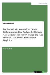 Die Ästhetik der Vernunft im (Anti-) Bildungsroman. Eine Analyse der Romane Der Gehülfe von Robert Walser und Der Trafikant von Robert Seethaler im Vergleich