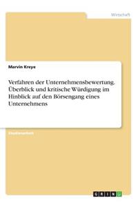Verfahren der Unternehmensbewertung. Überblick und kritische Würdigung im Hinblick auf den Börsengang eines Unternehmens