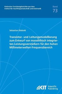 Transistor- und Leitungsmodellierung zum Entwurf von monolithisch integrierten Leistungsverstärkern für den hohen Millimeterwellen-Frequenzbereich