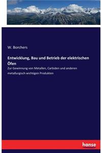 Entwicklung, Bau und Betrieb der elektrischen Öfen