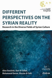 Different Perspectives on the Syrian Reality – Research in the Diverse Fields of Syrian Culture