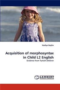 Acquisition of morphosyntax in Child L2 English