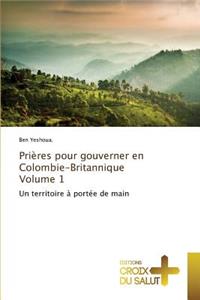 Prières Pour Gouverner En Colombie-Britannique Volume 1