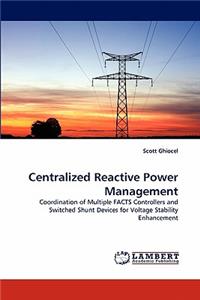 Centralized Reactive Power Management