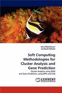 Soft Computing Methodologies for Cluster Analysis and Gene Prediction