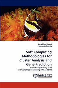 Soft Computing Methodologies for Cluster Analysis and Gene Prediction