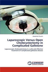 Laparoscopic Versus Open Cholecystectomy in Complicated Gallstone