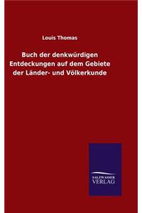 Buch der denkwürdigen Entdeckungen auf dem Gebiete der Länder- und Völkerkunde