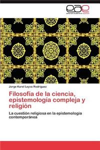 Filosofia de La Ciencia, Epistemologia Compleja y Religion
